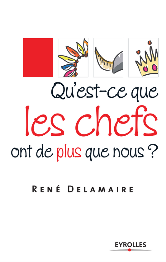 Qu'est-ce que les chefs ont de plus que nous ?